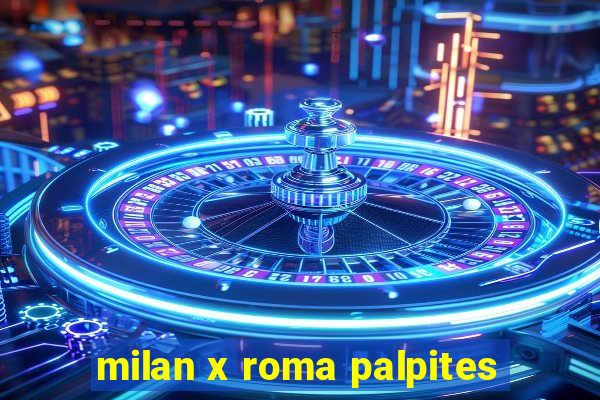 milan x roma palpites